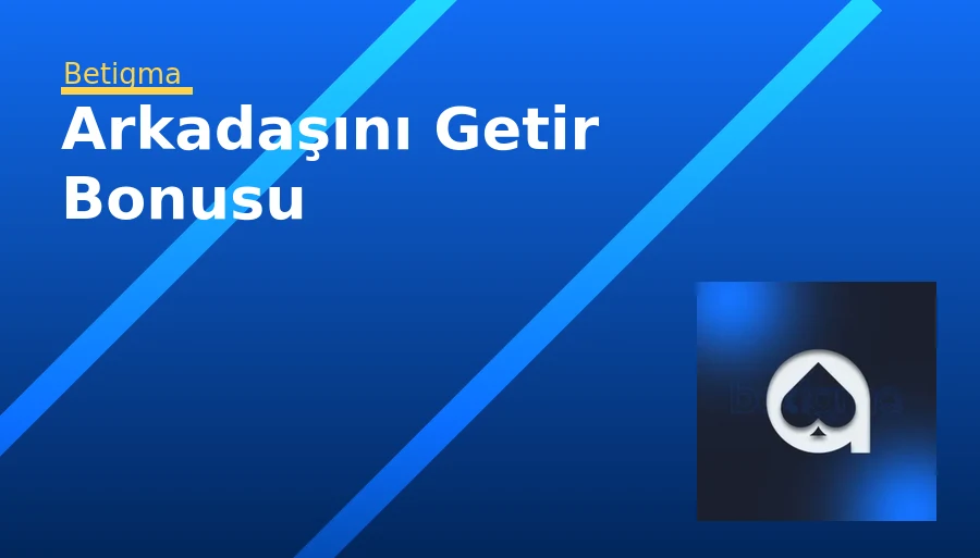 Arkadaşını Getir Bonusu