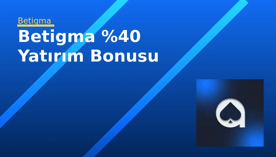 Betigma %40 Yatırım Bonusu